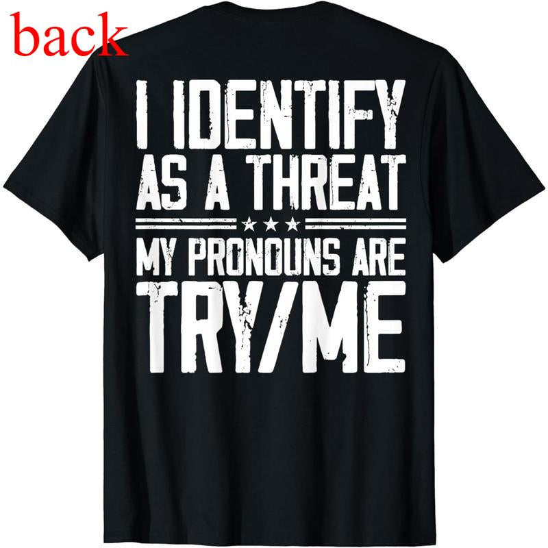 Cotton Short Sleeve I Identify as a Threat My Pronouns Are Try Me (On Back) T-Shirt for Men Women