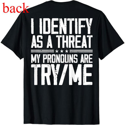 Cotton Short Sleeve I Identify as a Threat My Pronouns Are Try Me (On Back) T-Shirt for Men Women