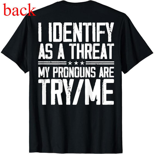 Cotton Short Sleeve I Identify as a Threat My Pronouns Are Try Me (On Back) T-Shirt for Men Women
